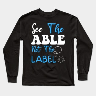 See The Able Not The Label Autism Awareness Puzzle Piece Long Sleeve T-Shirt